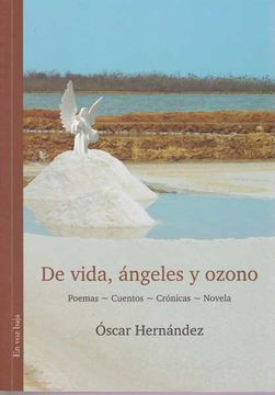 portada De Vida Angeles y Ozono Poemas Cuentos Cronicas Novela