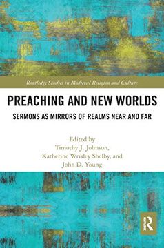 portada Preaching and new Worlds: Sermons as Mirrors of Realms Near and far (Routledge Studies in Medieval Religion and Culture) (en Inglés)