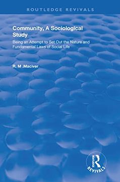 portada Community, a Sociological Study: Being an Attempt to set out the Nature and Fundamental Laws of Social Life (Routledge Revivals) (in English)