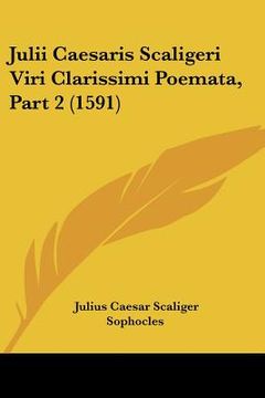 portada Julii Caesaris Scaligeri Viri Clarissimi Poemata, Part 2 (1591) (en Latin)