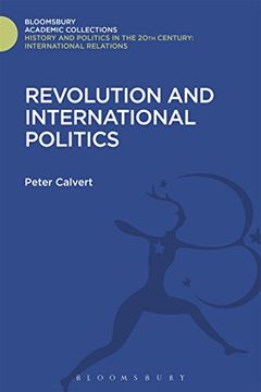 portada Revolution and International Politics: Second Edition (History and Politics in the 20Th Century: Bloomsbury Academic) (en Inglés)