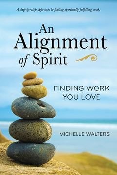 portada An Alignment of Spirit: Finding Work You Love (en Inglés)