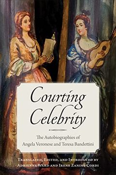 portada Courting Celebrity: The Autobiographies of Angela Veronese and Teresa Bandettini (en Inglés)