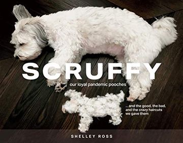 portada Scruffy: Our Loyal Pandemic Pooches and the Good, the Bad, and the Crazy Haircuts We Gave Them (in English)
