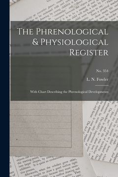 portada The Phrenological & Physiological Register: With Chart Describing the Phrenological Developments; no. 354 (en Inglés)