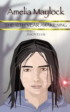 portada Amelia Maylock: The 12th Year Awakening (en Inglés)