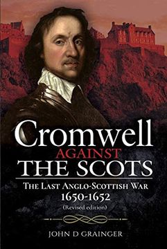 portada Cromwell Against the Scots: The Last Anglo-Scottish War 1650-1652 (Revised Edition) (en Inglés)