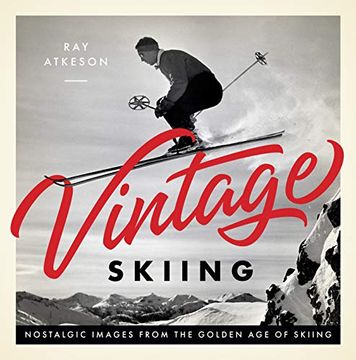 portada Vintage Skiing: Nostalgic Images From the Golden age of Skiing (en Inglés)