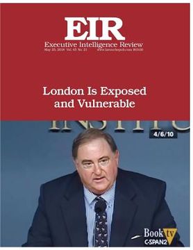 portada London Is Exposed and Vulnerable: Executive Intelligence Review; Volume 45, Issue 21 (en Inglés)