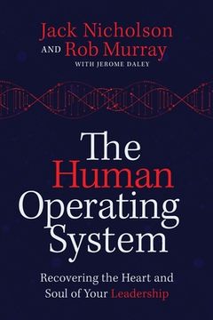 portada The Human Operating System: Recovering the Heart and Soul of Your Leadership (en Inglés)