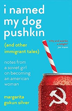 portada I Named my dog Pushkin (And Other Immigrant Tales): Notes From a Soviet Girl on Becoming an American Woman (en Inglés)
