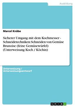 portada Sicherer Umgang mit dem Kochmesser Schneidetechniken Schneiden von Gemse Brunoise Feine Gemsewrfel Unterweisung Koch Kchin (en Alemán)