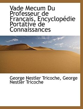 portada Vade Mecum Du Professeur de Fran Ais, Encyclop Die Portative de Connaissances (in French)