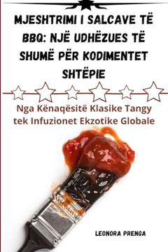 portada MJESHTRIMI I salcave të BBQ: Një Udhëzues Të Shumë Për Kodimentet Shtëpie (en Albanian)