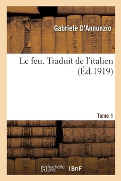 portada Le Feu. Traduit de l'Italien. Tome 1 (in French)