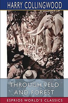 portada Through Veld and Forest (Esprios Classics) (en Inglés)