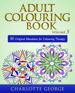 portada Adult Colouring Book - Volume 5: 50 Original Mandalas for Colouring Therapy (in English)