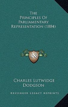 portada the principles of parliamentary representation (1884) (in English)