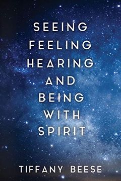 portada Seeing, Feeling, Hearing and Being With Spirit 