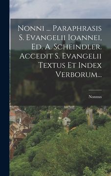 portada Nonni ... Paraphrasis S. Evangelii Ioannei, Ed. A. Scheindler. Accedit S. Evangelii Textus Et Index Verborum...