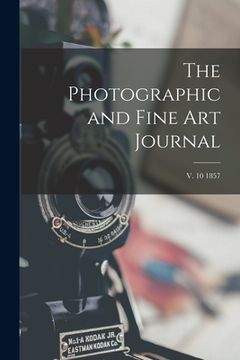 portada The Photographic and Fine Art Journal; v. 10 1857 (in English)