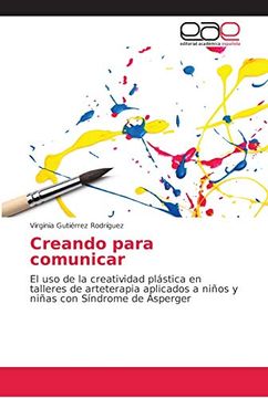 portada Creando Para Comunicar: El uso de la Creatividad Plástica en Talleres de Arteterapia Aplicados a Niños y Niñas con Síndrome de Asperger
