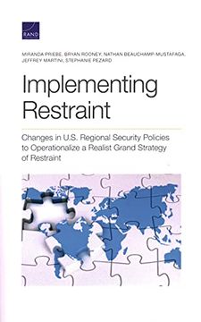 portada Implementing Restraint: Changes in U. S. Regional Security Policies to Operationalize a Realist Grand Strategy of Restraint (en Inglés)