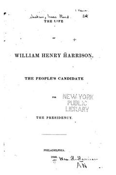 portada The Life of William Henry Harrison, the People's Candidate for the Presidency