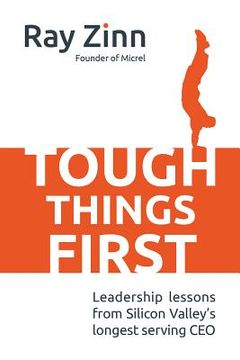 portada Tough Things First: Leadership Lessons from Silicon Valley's Longest Serving CEO (in English)