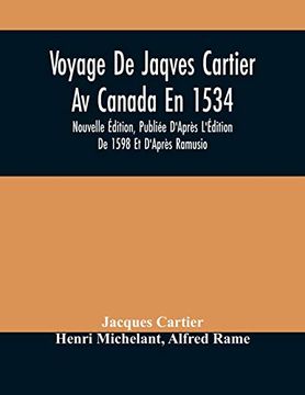 portada Voyage de Jaqves Cartier av Canada en 1534: Nouvelle Édition, Publiée D'Après L'Édition de 1598 et D'Après Ramusio (en Inglés)