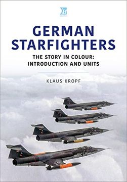 portada German Starfighters: The Story in Colour: Introduction and Units (Historic Military Aircraft Series) (en Inglés)