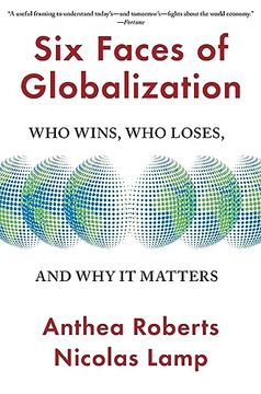portada Six Faces of Globalization: Who Wins, who Loses, and why it Matters (en Inglés)