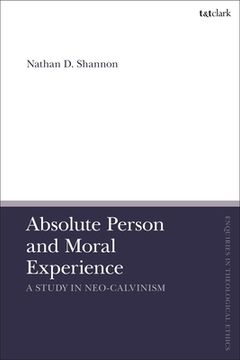 portada Absolute Person and Moral Experience: A Study in Neo-Calvinism (in English)
