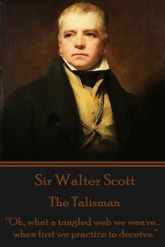 portada Sir Walter Scott - The Talisman: "Oh, what a tangled web we weave...when first we practice to deceive."