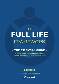 portada The Full Life Framework, the Essential Guide: To Create a Rich and Meaningful Life and Stop Surrendering to Your Circumstances (en Inglés)