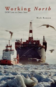 portada Working North: Dew Line to Drill Ship (en Inglés)
