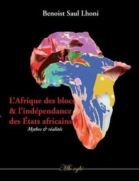 portada L'Afrique des blocs et l'indépendance des États africains: Mythes et réalités (en Francés)