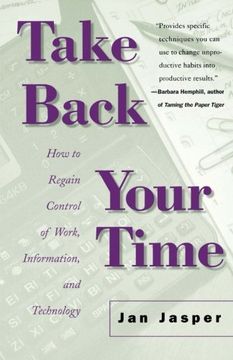 portada Take Back Your Time: How to Regain Control of Work, Information, and Technology (en Inglés)