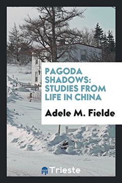Pagoda shadows: studies from life in China