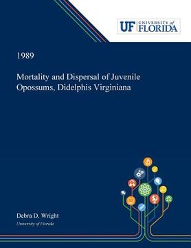 portada Mortality and Dispersal of Juvenile Opossums, Didelphis Virginiana (en Inglés)