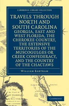 portada Travels Through North and South Carolina, Georgia, East and West Florida, the Cherokee Country, the Extensive Territories of the Muscogulges or Creek. Library Collection - North American History) (en Inglés)