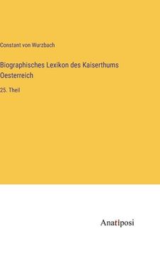 portada Biographisches Lexikon des Kaiserthums Oesterreich: 25. Theil (en Alemán)