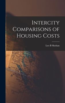 portada Intercity Comparisons of Housing Costs (en Inglés)