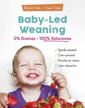 portada Baby-Led Weaning: 0% Dramas, 100% Soluciones / Baby-Led Weaning: Zero Dramas, Hundreds of Solutions