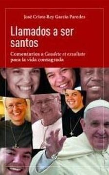 portada Llamados a ser Santos: Comentarios a Gaudete et Exsultate Para la Vida Consagrada (in Spanish)