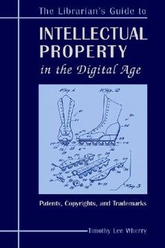 portada the librarian's guide to intellectual property in the digital age: copyrights, patents, and trademarks (in English)