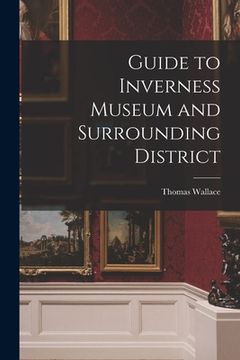 portada Guide to Inverness Museum and Surrounding District (en Inglés)