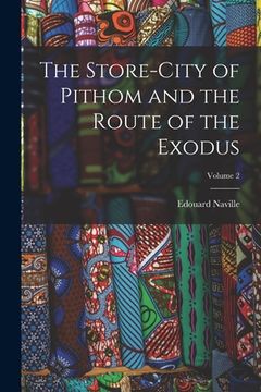 portada The Store-City of Pithom and the Route of the Exodus; Volume 2 (en Inglés)