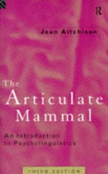portada The Articulate Mammal: An Introduction to Psycholinguistics (en Inglés)