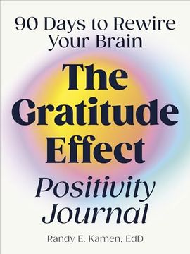 portada The Gratitude Effect Positivity Journal: 90 Days to Rewire Your Brain (en Inglés)